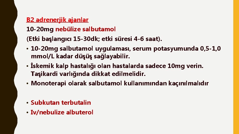 B 2 adrenerjik ajanlar 10 -20 mg nebülize salbutamol (Etki başlangıcı 15 -30 dk;