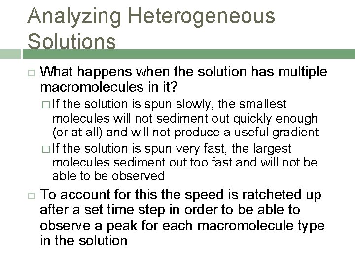 Analyzing Heterogeneous Solutions What happens when the solution has multiple macromolecules in it? � Analyzing Heterogeneous Solutions What happens when the solution has multiple macromolecules in it? �
