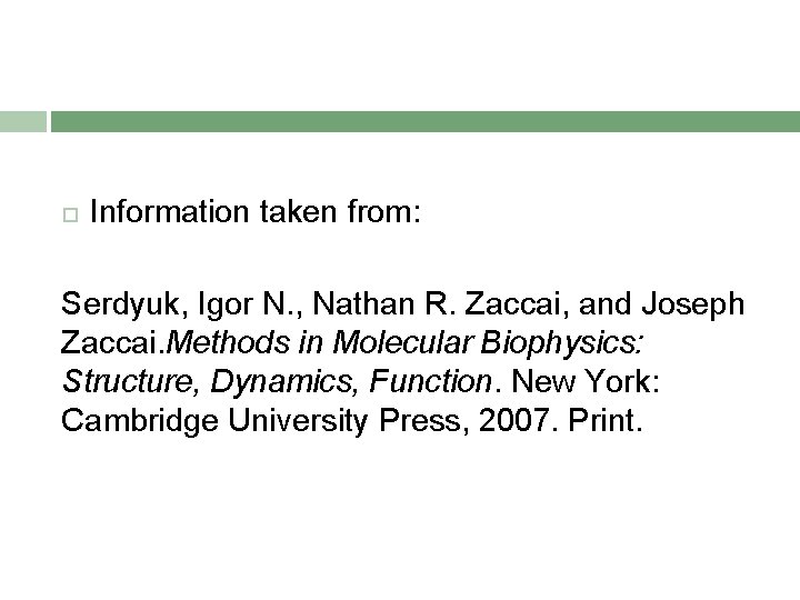 Information taken from: Serdyuk, Igor N. , Nathan R. Zaccai, and Joseph Zaccai. Information taken from: Serdyuk, Igor N. , Nathan R. Zaccai, and Joseph Zaccai.