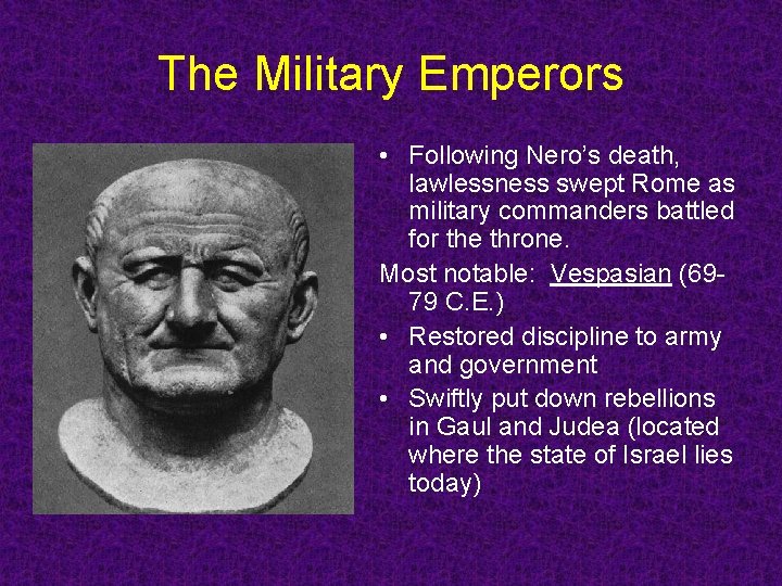 The Military Emperors • Following Nero’s death, lawlessness swept Rome as military commanders battled The Military Emperors • Following Nero’s death, lawlessness swept Rome as military commanders battled