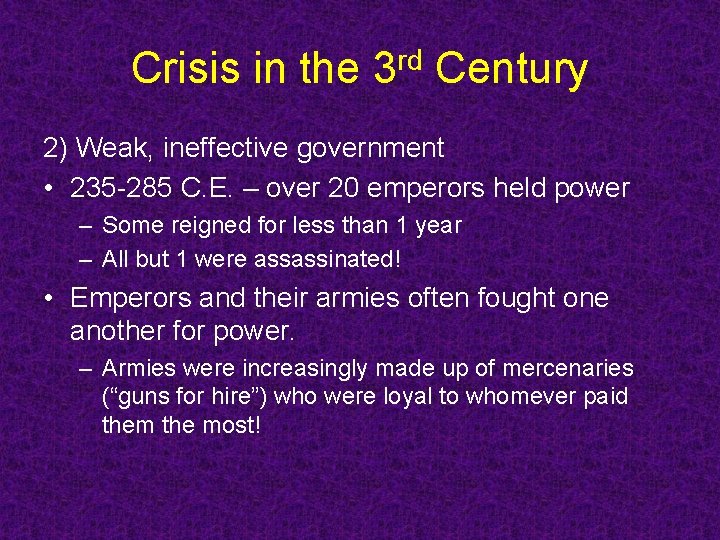 Crisis in the 3 rd Century 2) Weak, ineffective government • 235 -285 C. Crisis in the 3 rd Century 2) Weak, ineffective government • 235 -285 C.