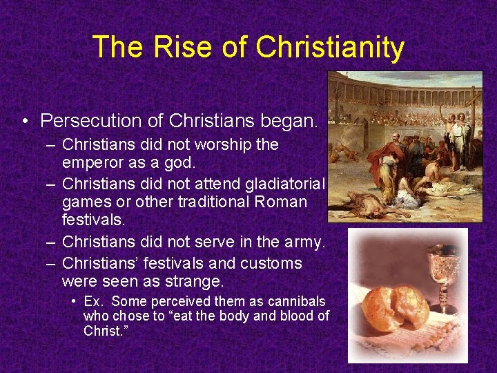 The Rise of Christianity • Persecution of Christians began. – Christians did not worship The Rise of Christianity • Persecution of Christians began. – Christians did not worship