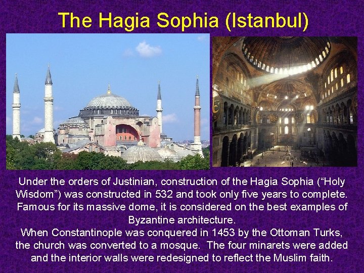 The Hagia Sophia (Istanbul) Under the orders of Justinian, construction of the Hagia Sophia The Hagia Sophia (Istanbul) Under the orders of Justinian, construction of the Hagia Sophia