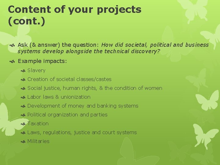 Content of your projects (cont. ) Ask (& answer) the question: How did societal,