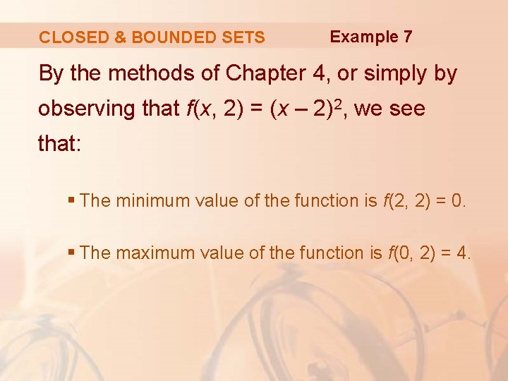 CLOSED & BOUNDED SETS Example 7 By the methods of Chapter 4, or simply