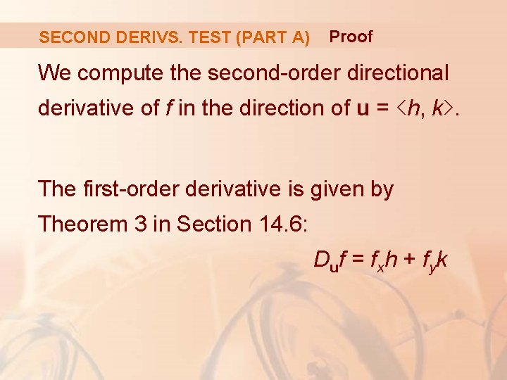 SECOND DERIVS. TEST (PART A) Proof We compute the second-order directional derivative of f