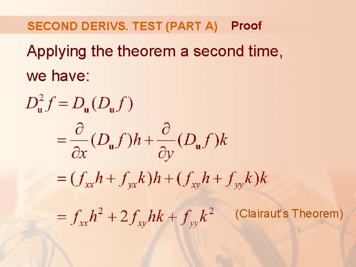 SECOND DERIVS. TEST (PART A) Proof Applying theorem a second time, we have: (Clairaut’s