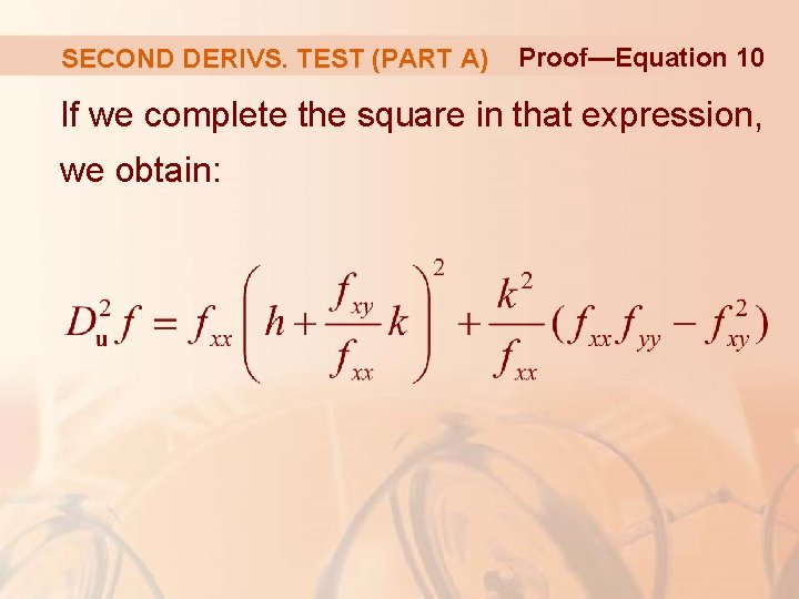 SECOND DERIVS. TEST (PART A) Proof—Equation 10 If we complete the square in that