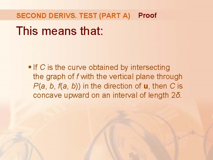 SECOND DERIVS. TEST (PART A) Proof This means that: § If C is the SECOND DERIVS. TEST (PART A) Proof This means that: § If C is the
