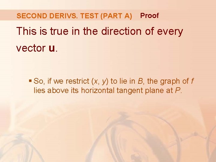 SECOND DERIVS. TEST (PART A) Proof This is true in the direction of every