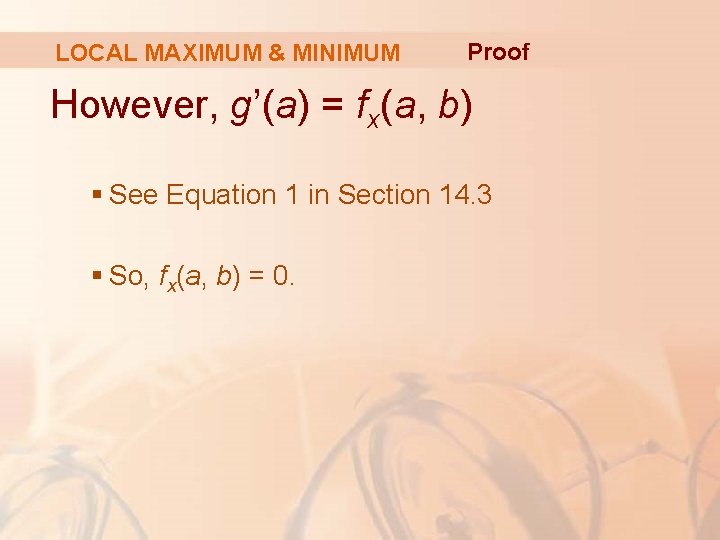 LOCAL MAXIMUM & MINIMUM Proof However, g’(a) = fx(a, b) § See Equation 1