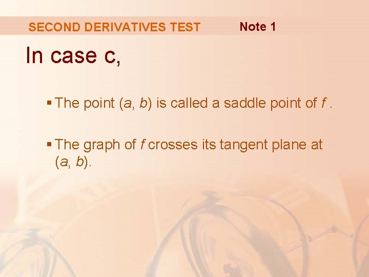 SECOND DERIVATIVES TEST Note 1 In case c, § The point (a, b) is