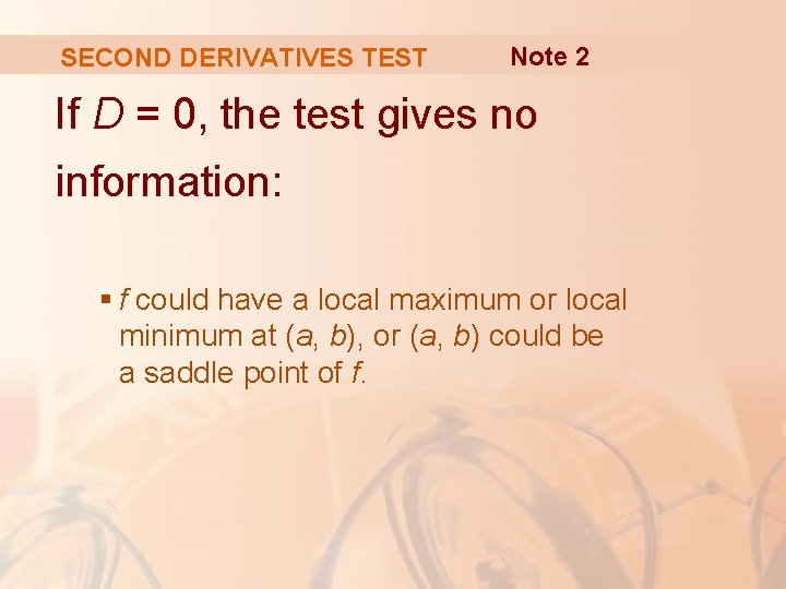 SECOND DERIVATIVES TEST Note 2 If D = 0, the test gives no information: