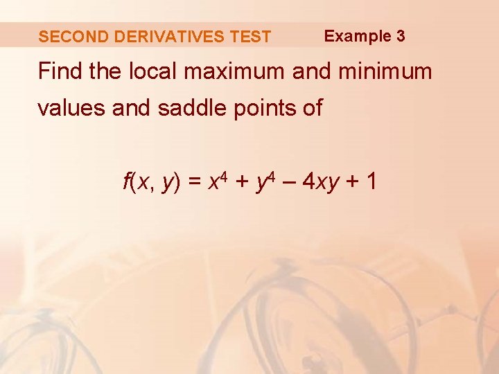 SECOND DERIVATIVES TEST Example 3 Find the local maximum and minimum values and saddle