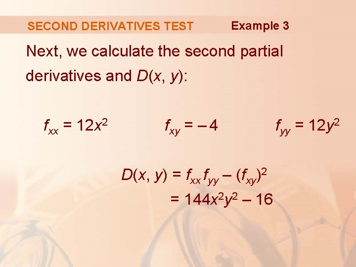 SECOND DERIVATIVES TEST Example 3 Next, we calculate the second partial derivatives and D(x,