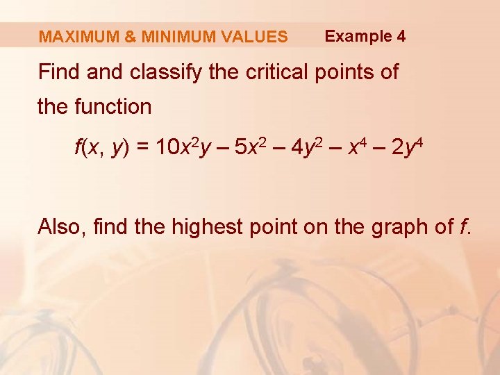 MAXIMUM & MINIMUM VALUES Example 4 Find and classify the critical points of the