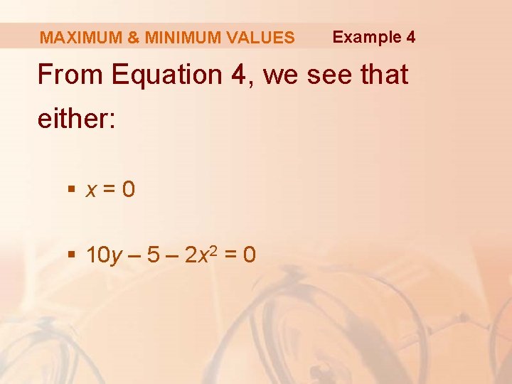 MAXIMUM & MINIMUM VALUES Example 4 From Equation 4, we see that either: §