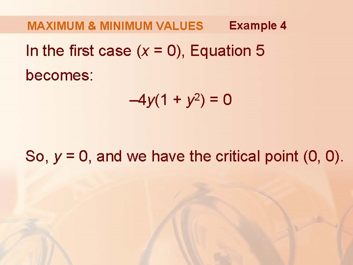 MAXIMUM & MINIMUM VALUES Example 4 In the first case (x = 0), Equation