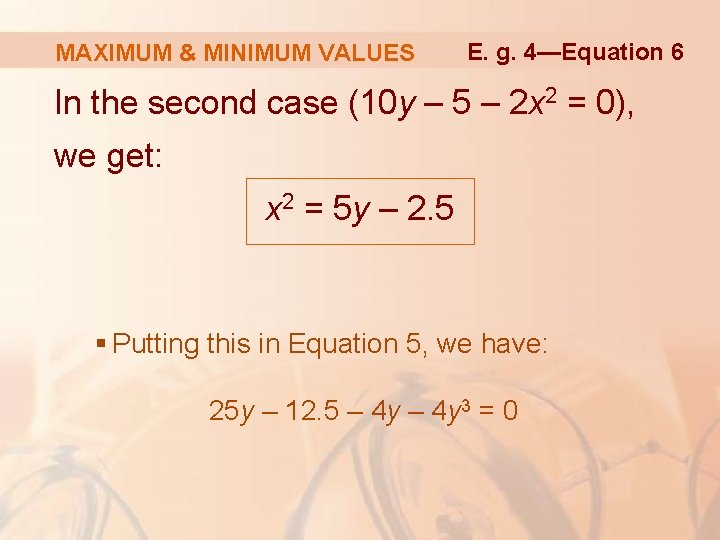 MAXIMUM & MINIMUM VALUES E. g. 4—Equation 6 In the second case (10 y