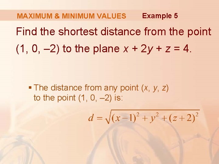 MAXIMUM & MINIMUM VALUES Example 5 Find the shortest distance from the point (1,