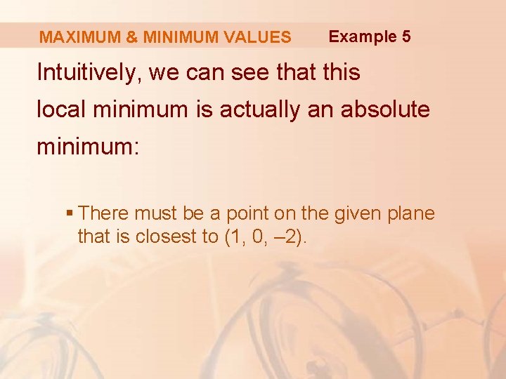 MAXIMUM & MINIMUM VALUES Example 5 Intuitively, we can see that this local minimum