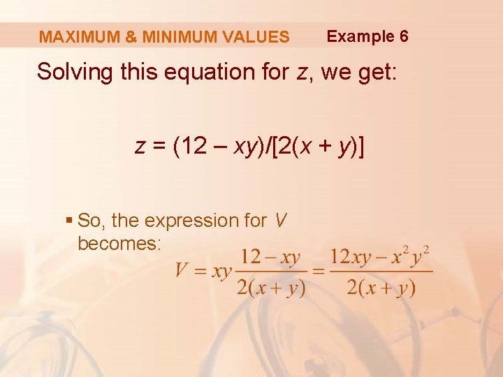 MAXIMUM & MINIMUM VALUES Example 6 Solving this equation for z, we get: z