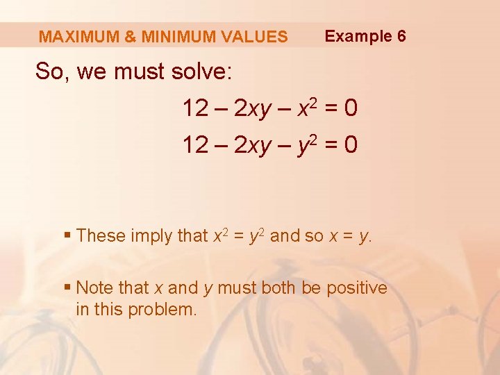 MAXIMUM & MINIMUM VALUES Example 6 So, we must solve: 12 – 2 xy