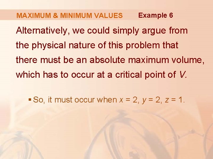 MAXIMUM & MINIMUM VALUES Example 6 Alternatively, we could simply argue from the physical