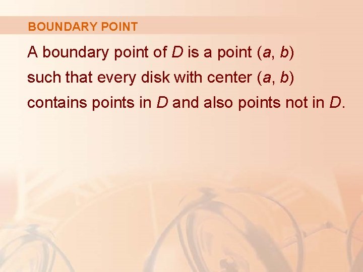 BOUNDARY POINT A boundary point of D is a point (a, b) such that