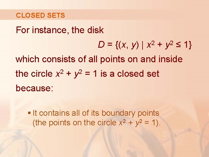 CLOSED SETS For instance, the disk D = {(x, y) | x 2 +