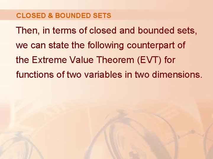 CLOSED & BOUNDED SETS Then, in terms of closed and bounded sets, we can