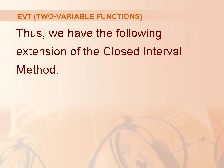 EVT (TWO-VARIABLE FUNCTIONS) Thus, we have the following extension of the Closed Interval Method.