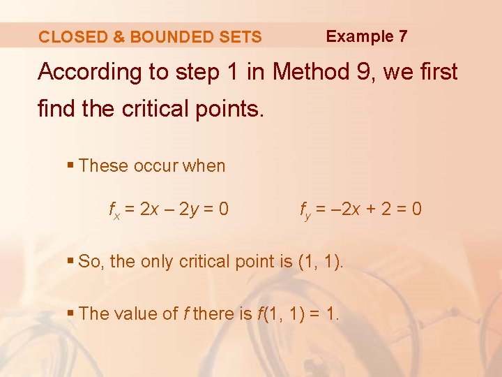 CLOSED & BOUNDED SETS Example 7 According to step 1 in Method 9, we