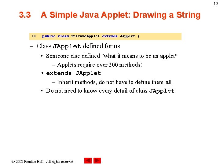 12 3. 3 A Simple Java Applet: Drawing a String 10 public class Welcome.