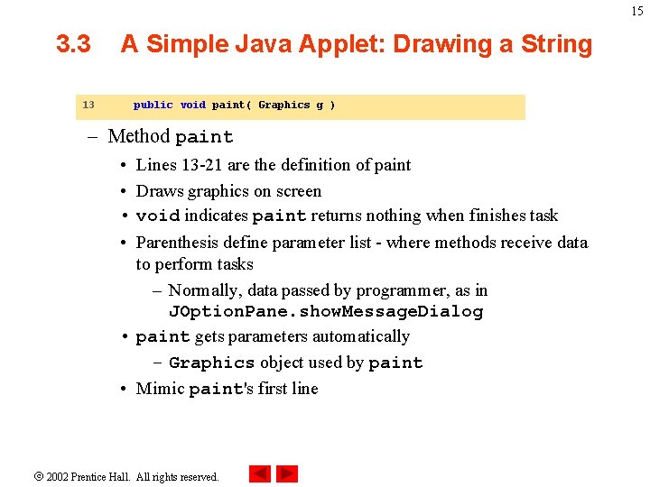 15 3. 3 13 A Simple Java Applet: Drawing a String public void paint(
