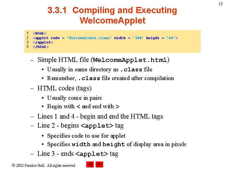 3. 3. 1 Compiling and Executing Welcome. Applet 1 2 3 4 <html> <applet