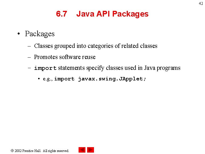 42 6. 7 Java API Packages • Packages – Classes grouped into categories of