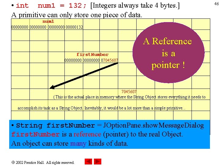  • int num 1 = 132; [Integers always take 4 bytes. ] A