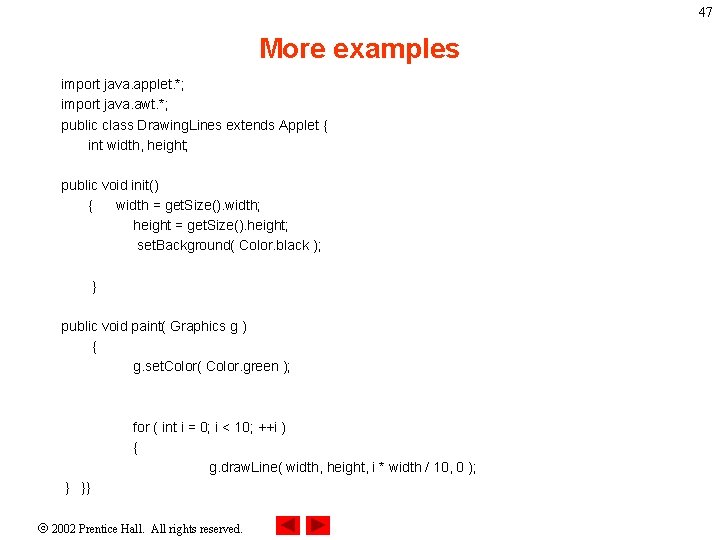 47 More examples import java. applet. *; import java. awt. *; public class Drawing.