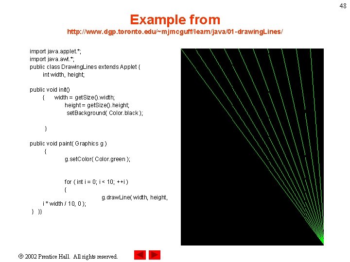 48 Example from http: //www. dgp. toronto. edu/~mjmcguff/learn/java/01 -drawing. Lines/ import java. applet. *;