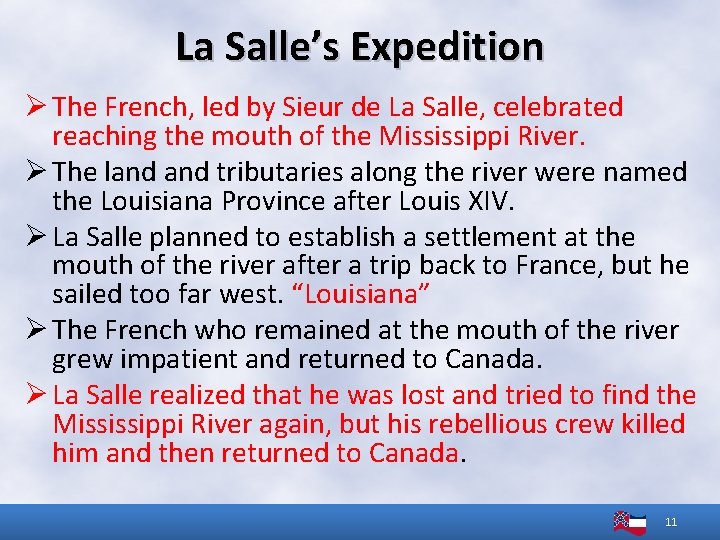 La Salle’s Expedition Ø The French, led by Sieur de La Salle, celebrated reaching