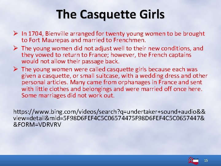 The Casquette Girls Ø In 1704, Bienville arranged for twenty young women to be