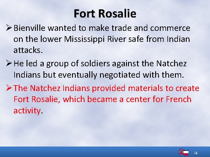 Fort Rosalie Ø Bienville wanted to make trade and commerce on the lower Mississippi