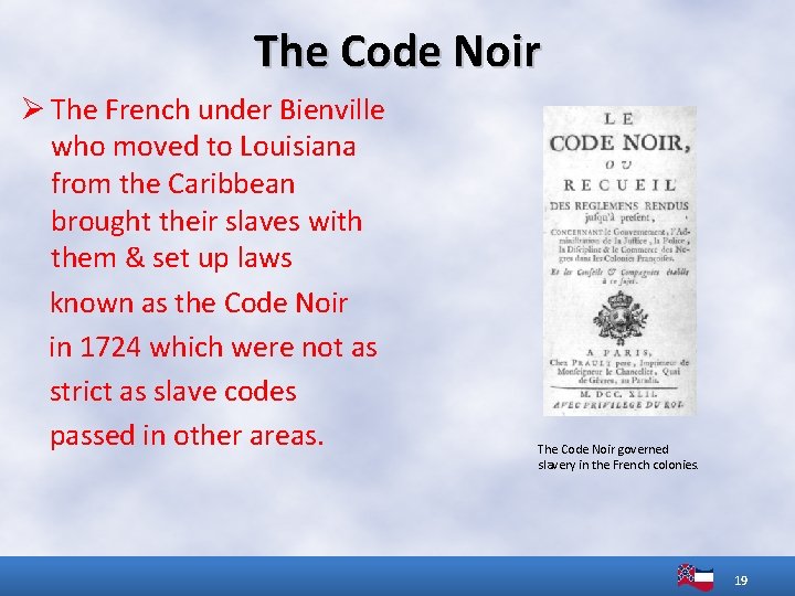 The Code Noir Ø The French under Bienville who moved to Louisiana from the
