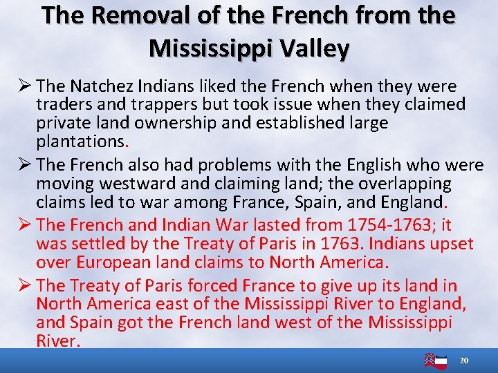 The Removal of the French from the Mississippi Valley Ø The Natchez Indians liked