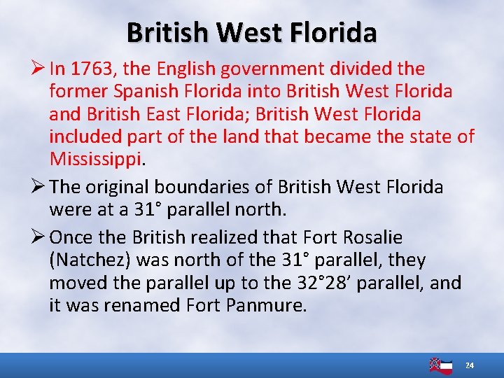 British West Florida Ø In 1763, the English government divided the former Spanish Florida