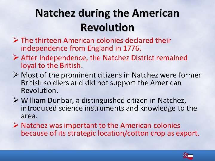 Natchez during the American Revolution Ø The thirteen American colonies declared their independence from