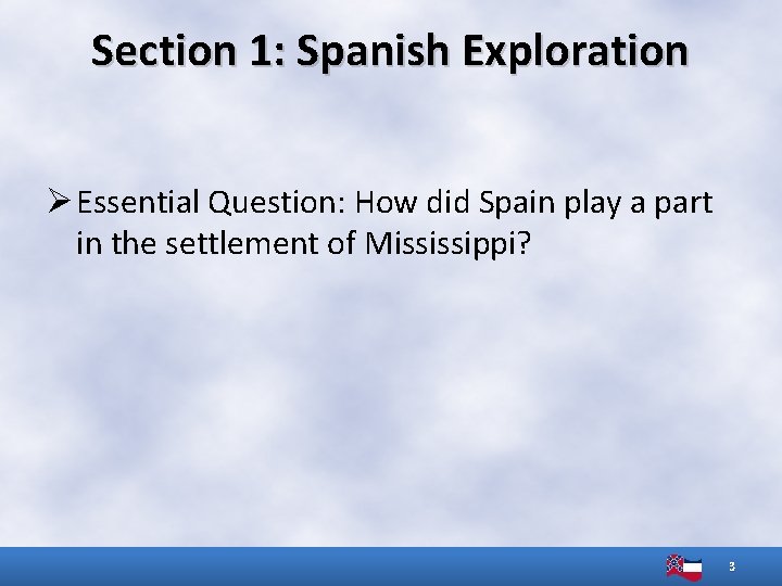 Section 1: Spanish Exploration Ø Essential Question: How did Spain play a part in