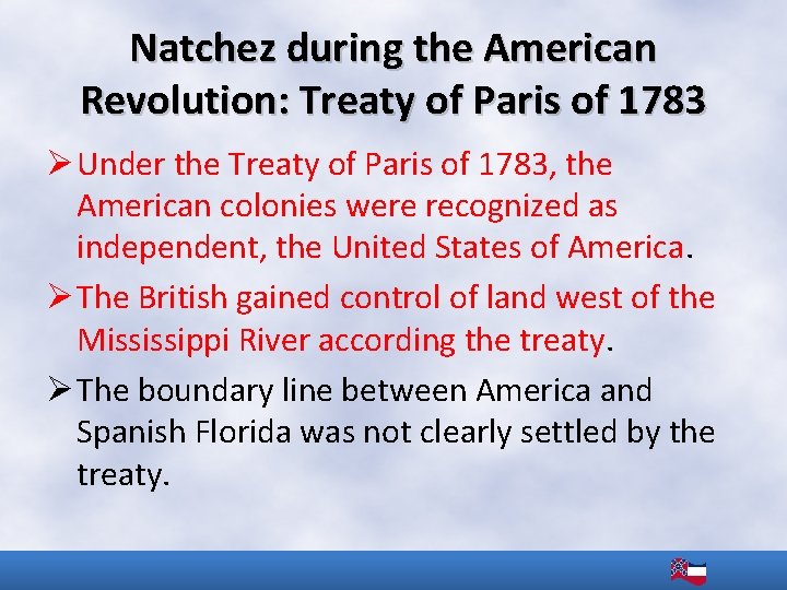 Natchez during the American Revolution: Treaty of Paris of 1783 Ø Under the Treaty