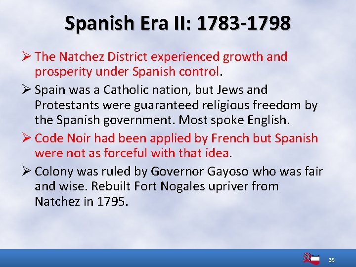 Spanish Era II: 1783 -1798 Ø The Natchez District experienced growth and prosperity under